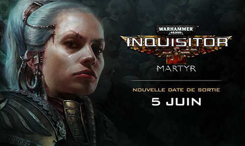 nouvelle date de sortie warhammer 40,000 inquisitor martyr