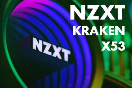 Examen du refroidisseur de processeur NZXT Kraken X53 RGB